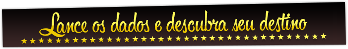 Lance os dados e descubra o seu destino